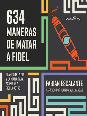 cover image of 634 Maneras de matar a Fidel (634 Ways to Kill Fidel)